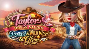 Taylor Dress Studio: Preppy, Wild West & Glam Fashion Game Dress-Up Game